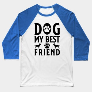 Dog My Best Friend Baseball T-Shirt